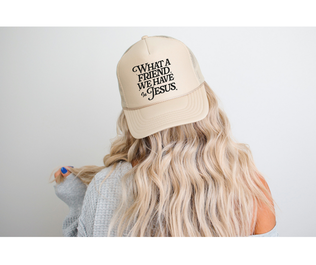 What a Friend We Have in Jesus Faith Foam Trucker Hat