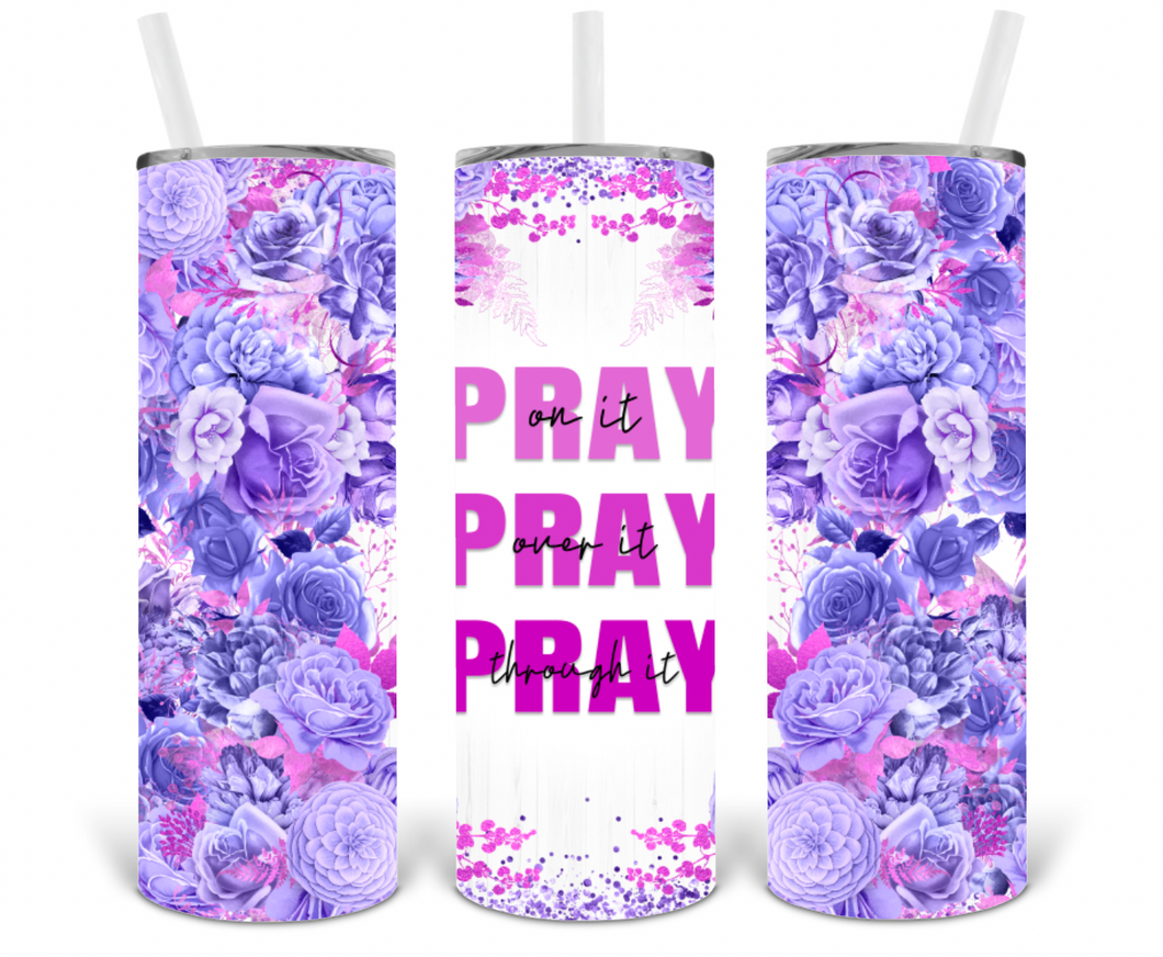 Purple Floral Pray On It Over It Through It 20oz Insulated Tall Tumbler with Straw