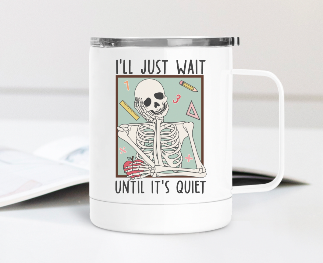 I'll Wait Until It's Quiet 12oz Travel Mug