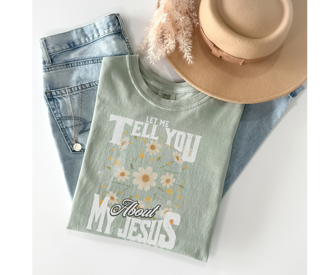 Let Me Tell You About My Jesus Faith Graphic Tee