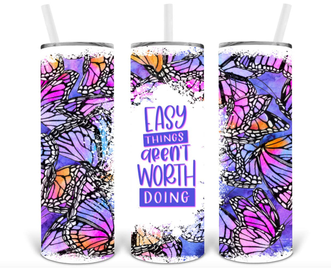 Easy Things Aren't Worth Doing 20oz Insulated Tall Tumbler with Straw