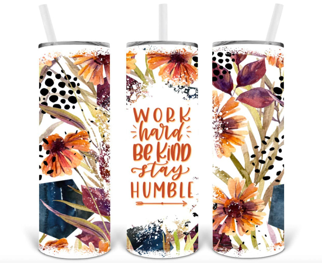 Work Hard Be Kind Stay Humble 20oz Insulated Tall Tumbler with Straw