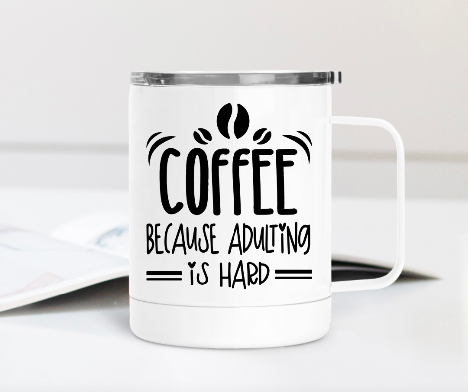 Coffee Because Adulting is Hard 12oz Travel Mug