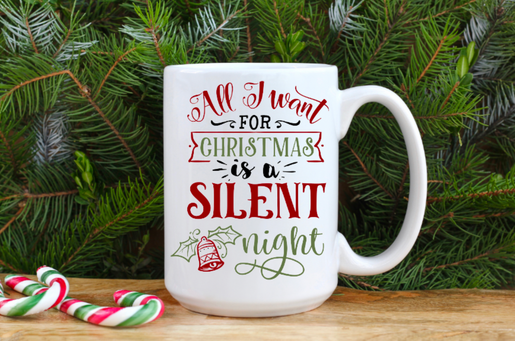 All I Want is a Silent Night 15oz Ceramic Mug