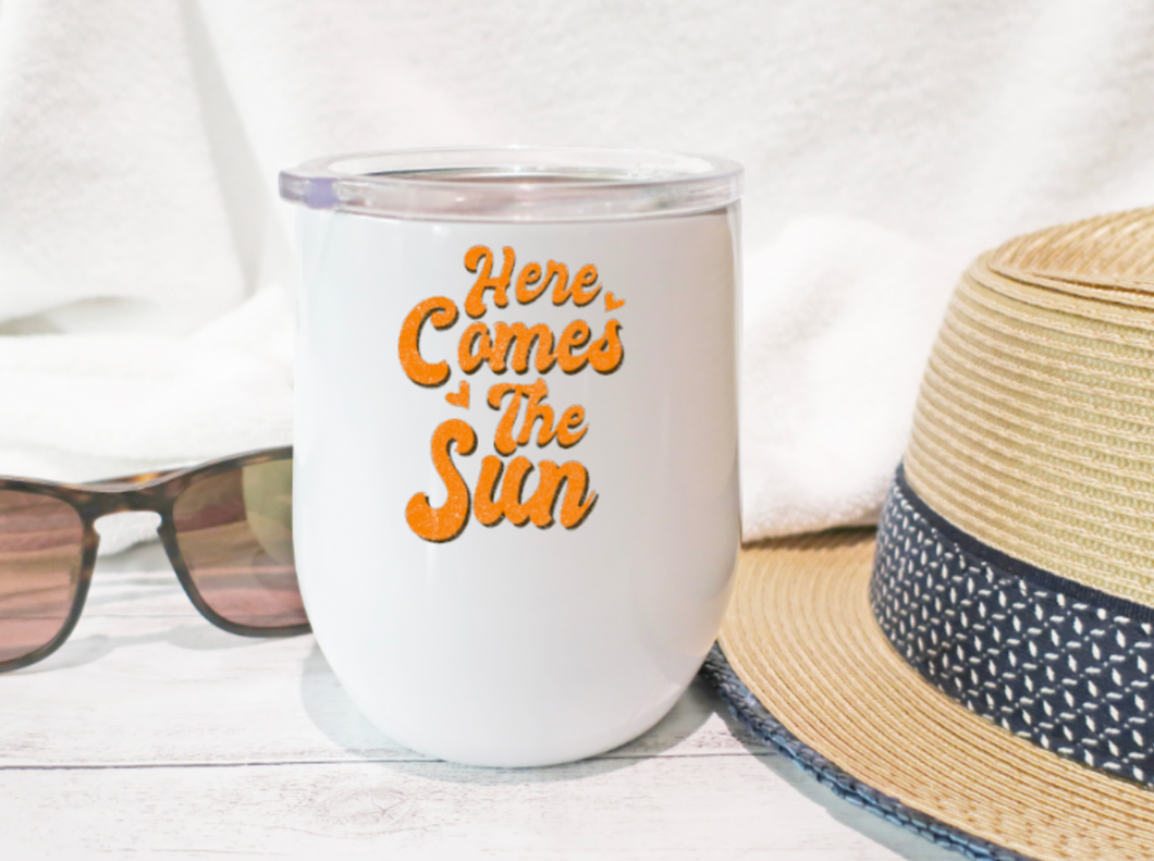 Here Comes the Sun 12oz Stemless Insulated Wine Tumbler