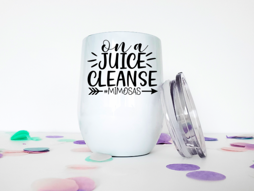 Mimosas Juice Cleanse 12oz Stemless Insulated Wine Tumbler