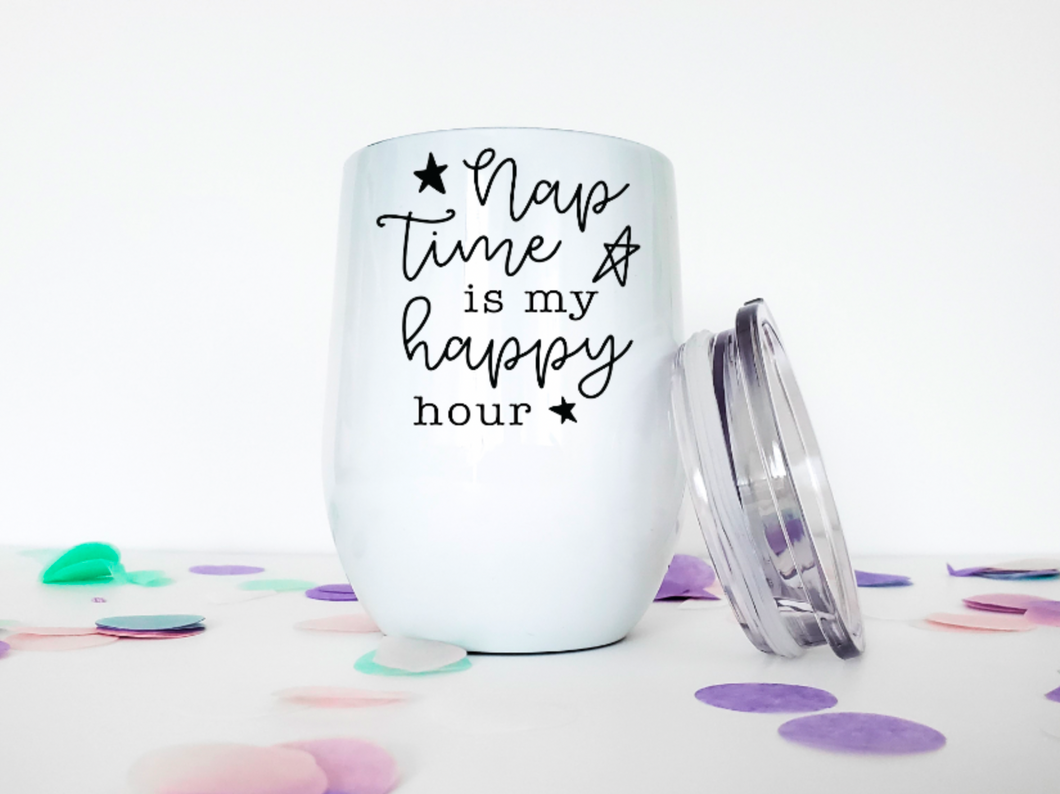 Nap Time is My Happy Hour 12oz Stemless Insulated Wine Tumbler