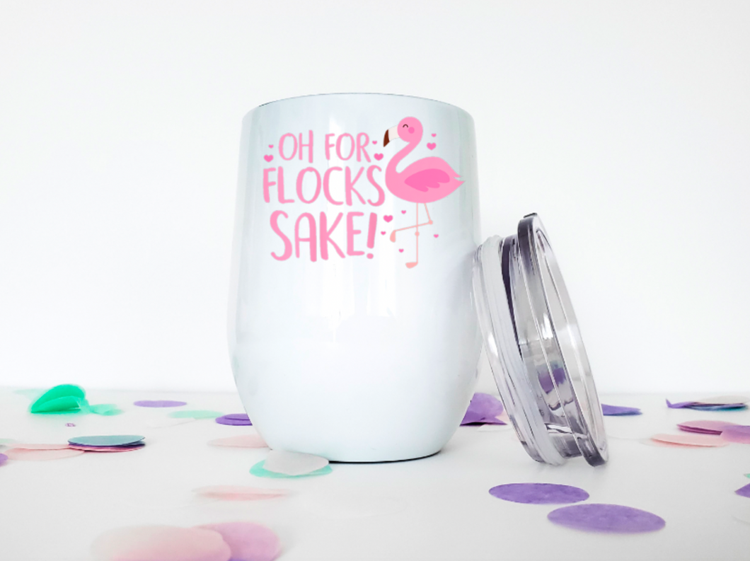 Oh For Flocks Sake 12oz Stemless Insulated Wine Tumbler