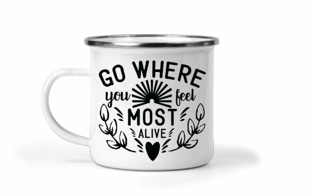 Go Where You Feel Most Alive 12oz Enamel Camping Mug