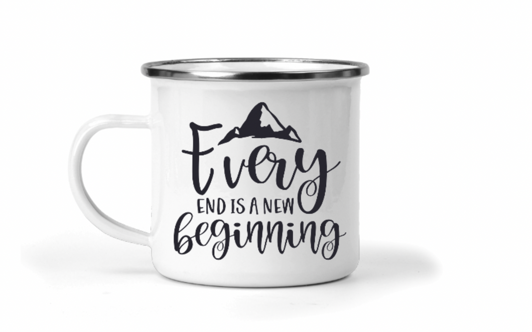 Every End is a New Beginning 12oz Enamel Camping Mug