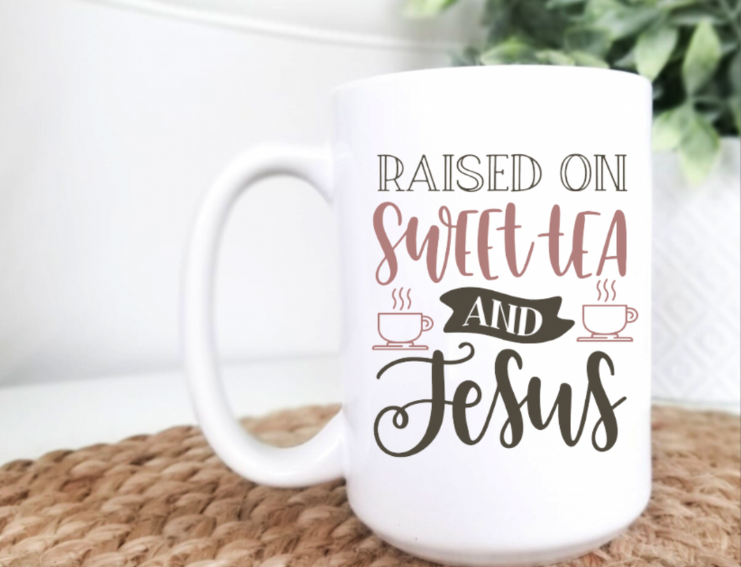 Raised on Sweet Tea and Jesus 15oz Ceramic Mug