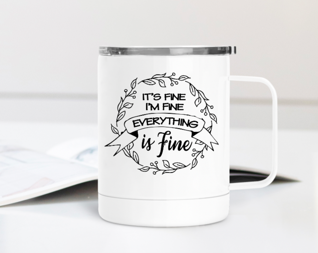 I'm Fine Everything is Fine 12oz Travel Mug