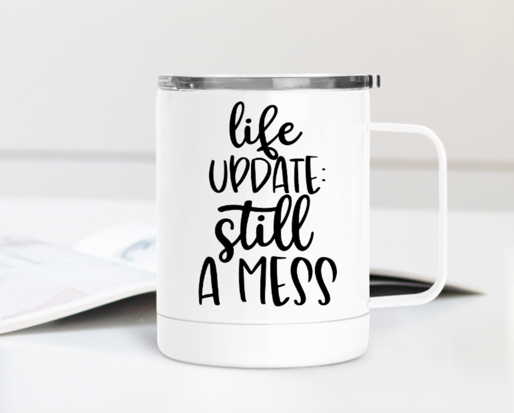 Life Update Still a Mess 12oz Travel Mug