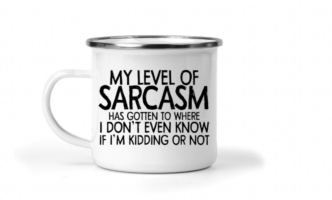 My Level of Sarcasm 12oz Enamel Camping Mug