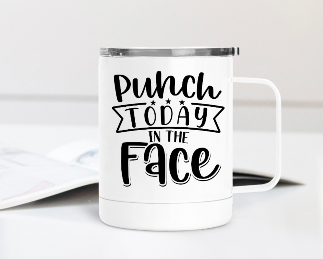 Punch Today in the Face 12oz Travel Mug