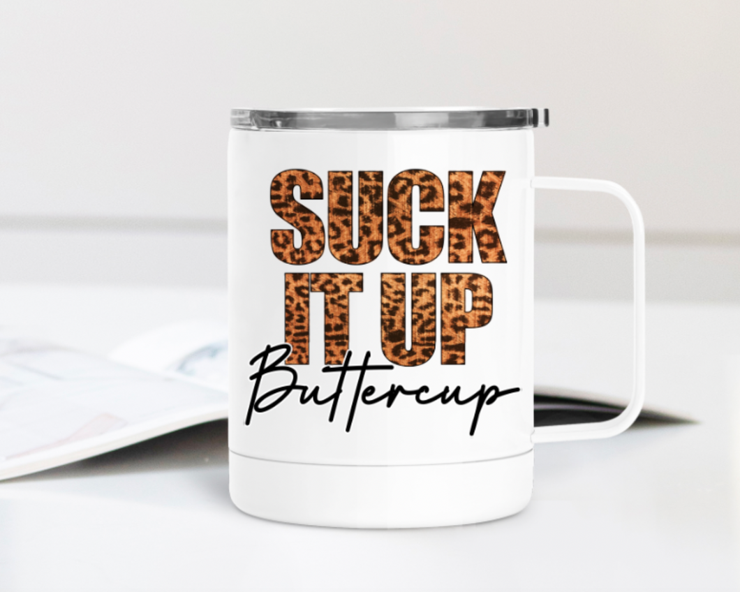 Suck it Up Buttercup 12oz Travel Mug 