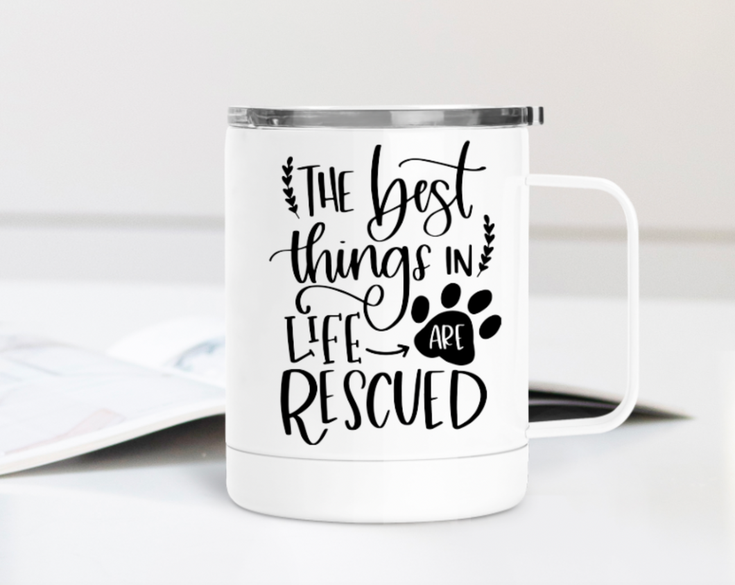 The Best Things in Life are Rescued 12oz Travel Mug