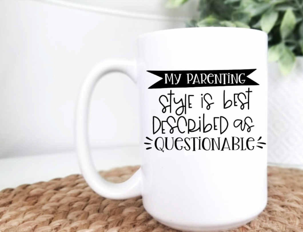 My Parenting Style is Questionable 15oz Ceramic Mug