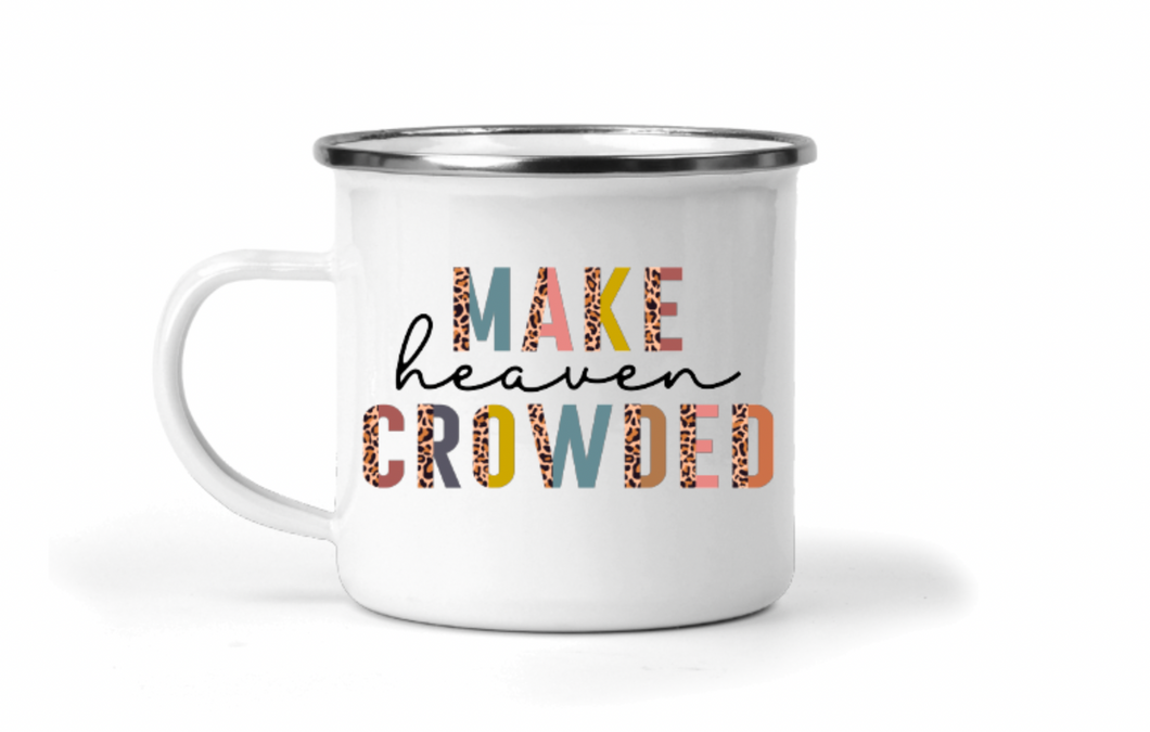 Make Heaven Crowded 12oz Enamel Camping Mug