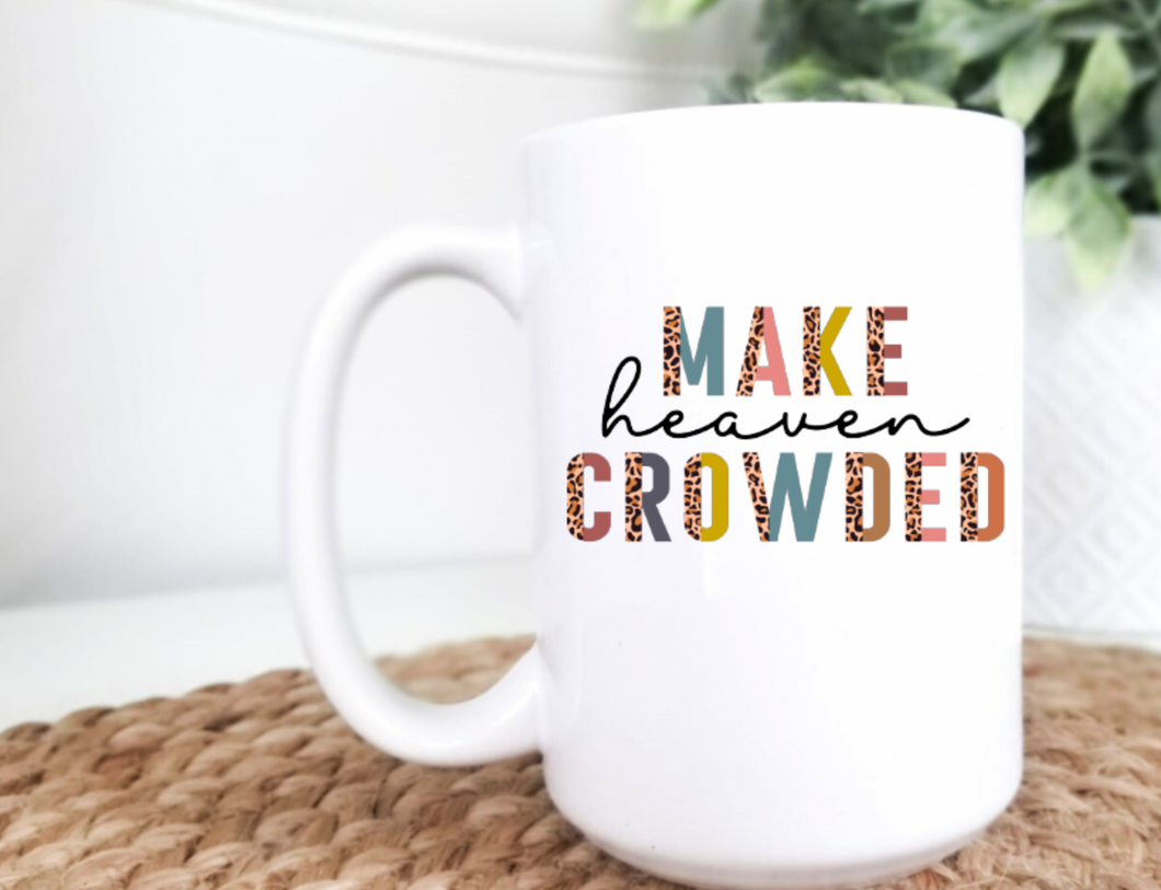 Make Heaven Crowded 15oz Ceramic Mug