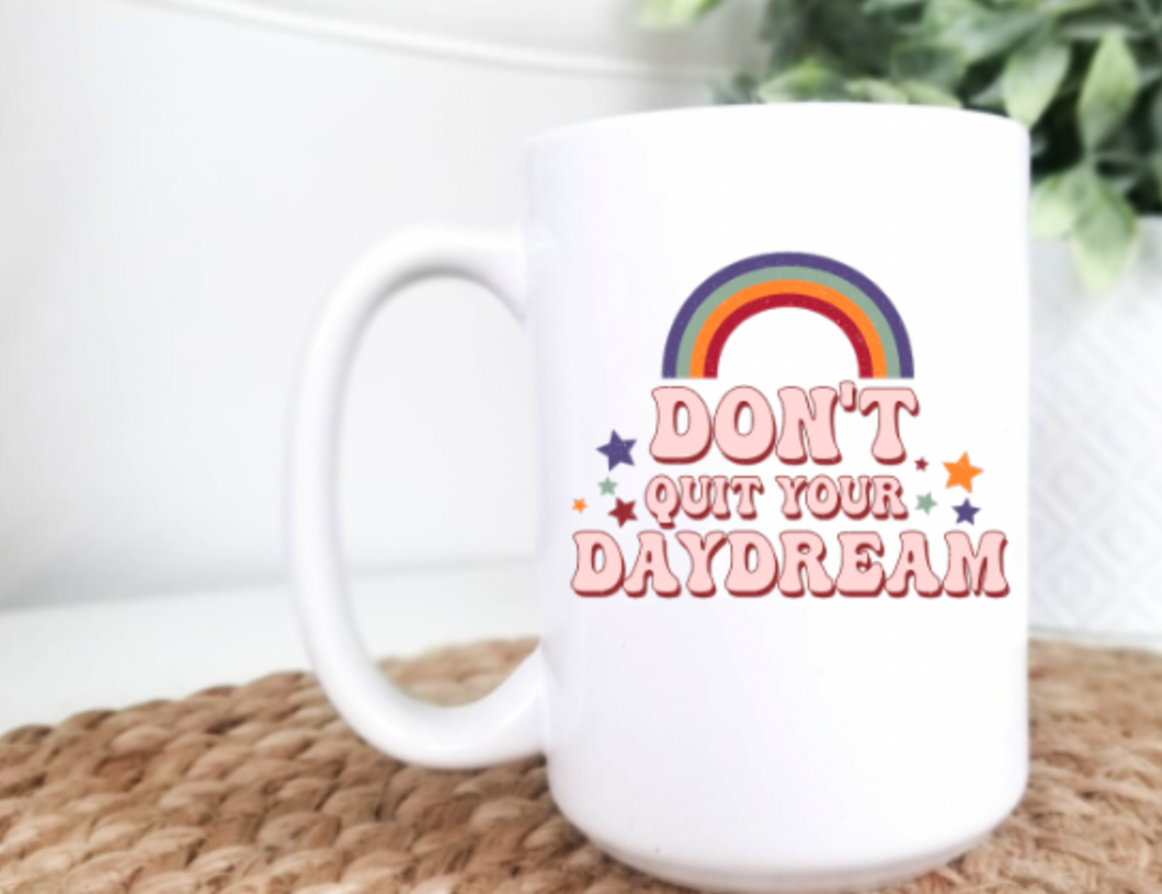 Don't Quit Your Daydream 15oz Ceramic Mug