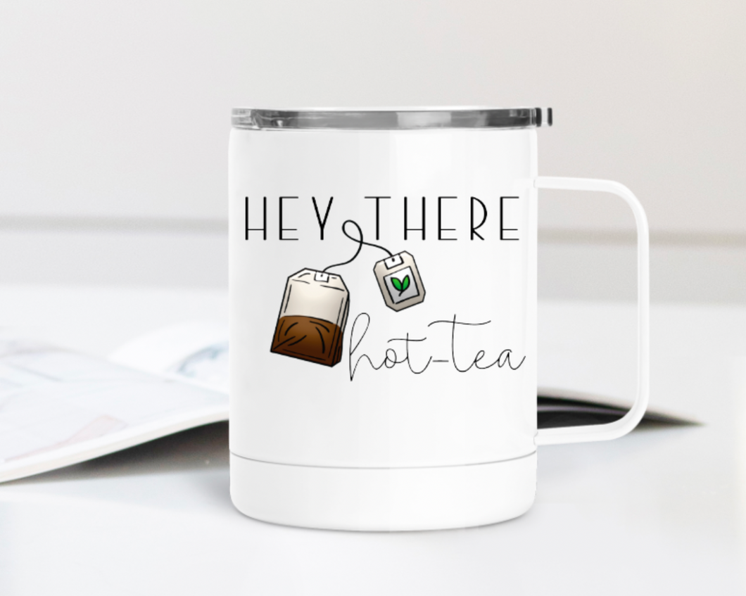 Hey There Hot Tea 12oz Travel Mug