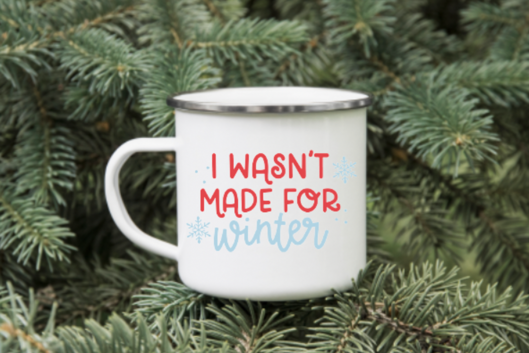 I Wasn't Made for Winter 12oz Enamel Camping Mug