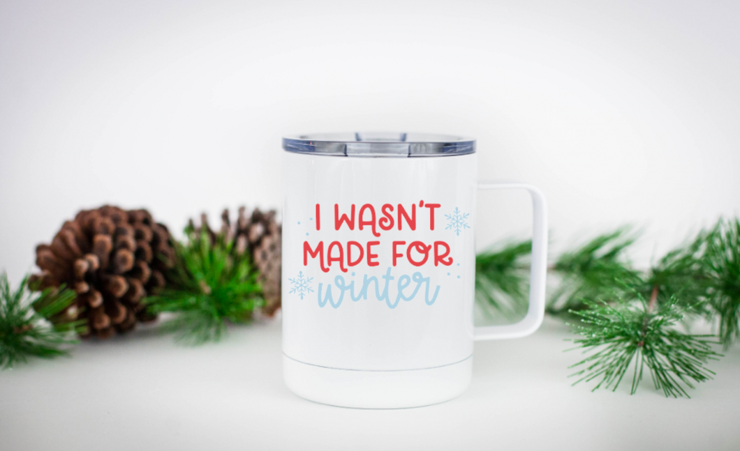 I Wasn't Made for Winter 12oz Travel Mug