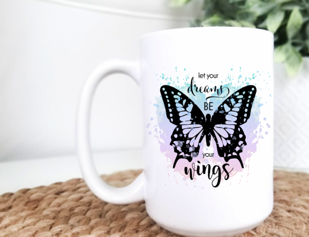 Let Your Dreams Be Your Wings 15oz Ceramic Mug