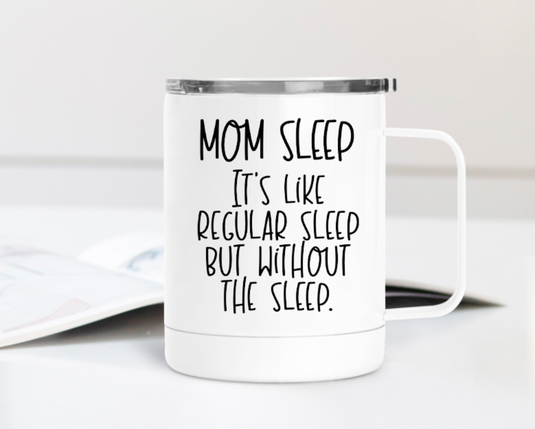 Mom Sleep 12oz Travel Mug