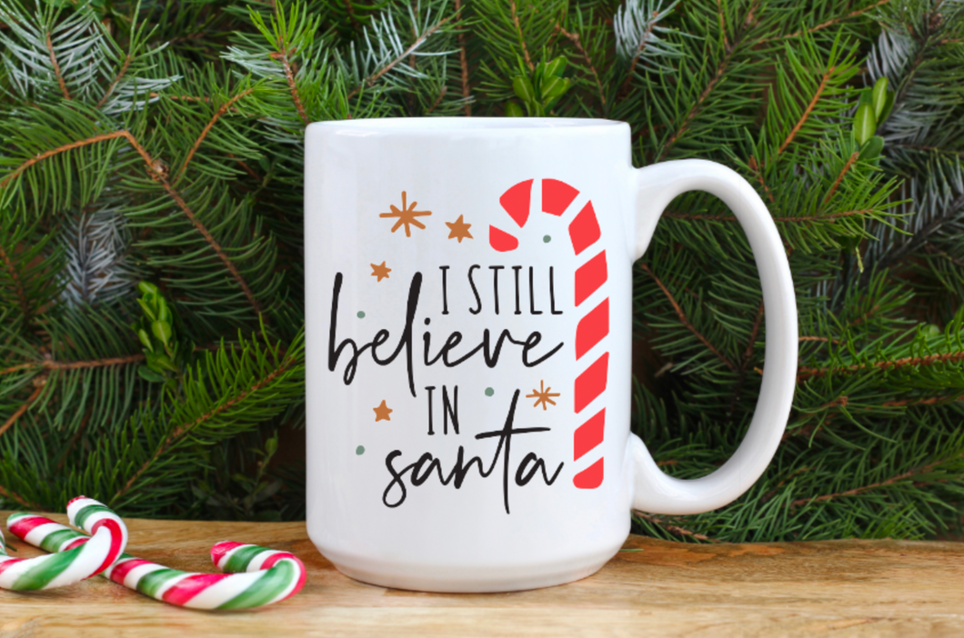 I Still Believe in Santa 15oz Ceramic Mug