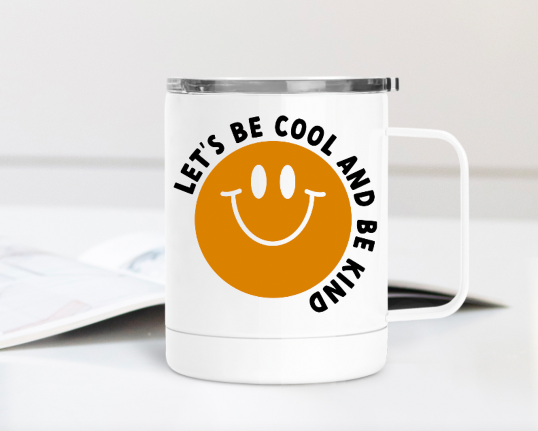 Let's Be Cool and Be Kind 12oz Travel Mug