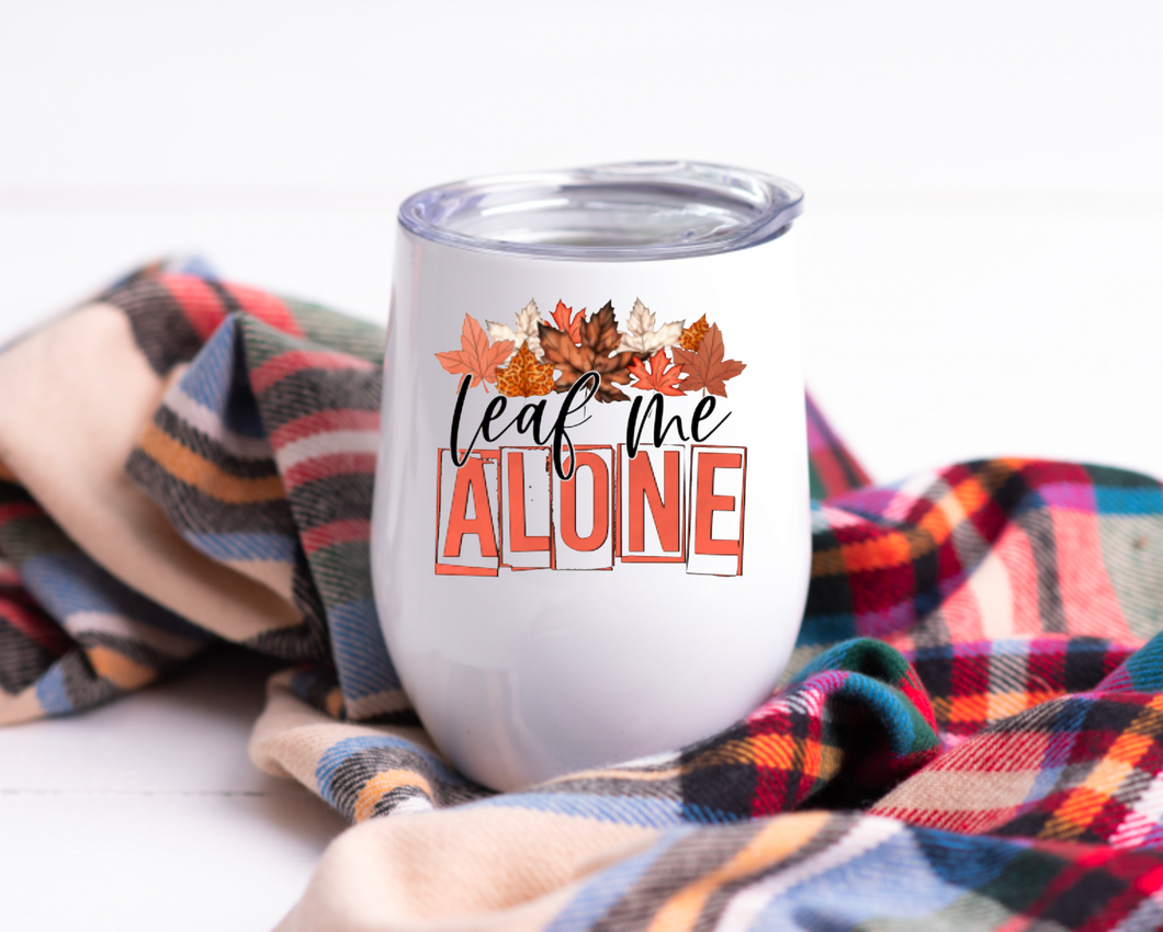 Leaf Me Alone 12oz Insulated Stemless Wine Tumbler