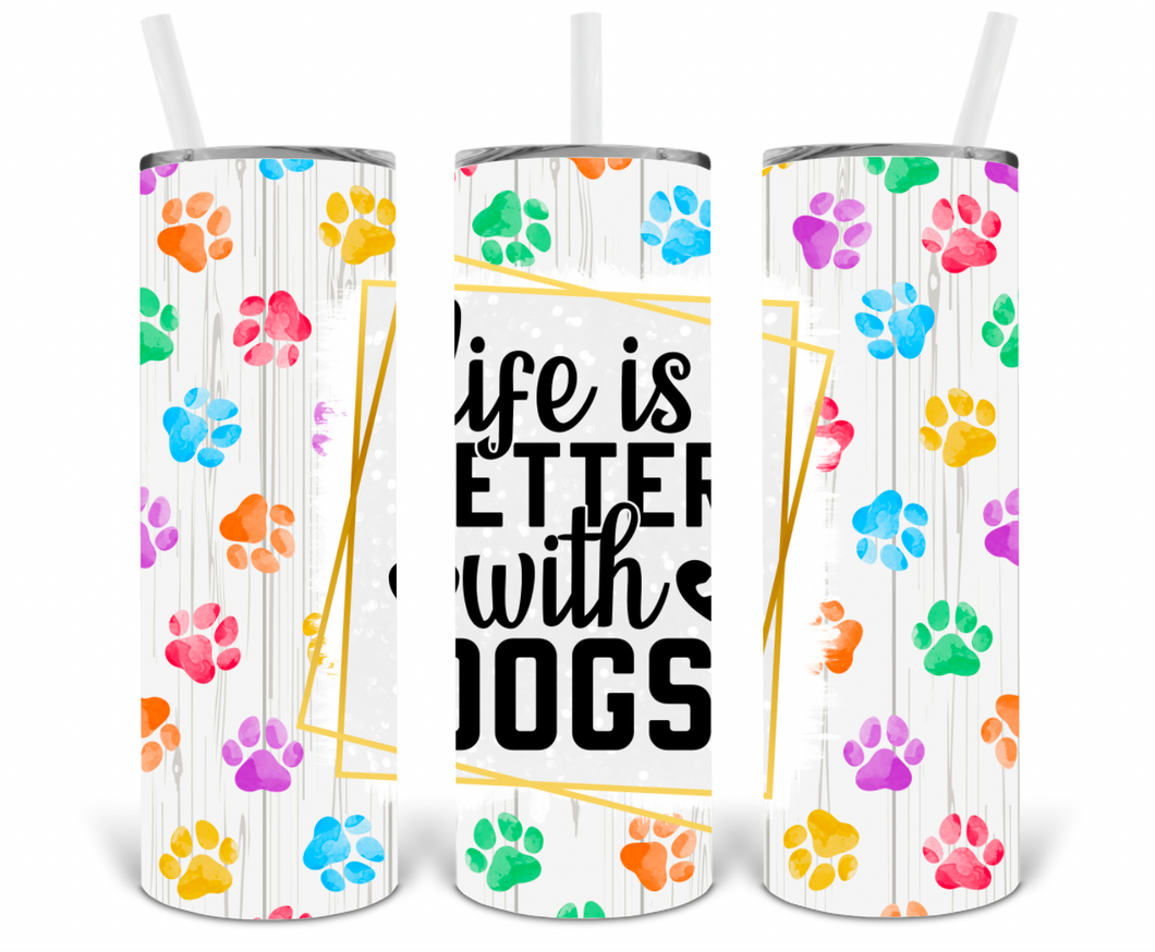 Life is Better with Dogs 20oz Insulated Tall Tumbler with Straw