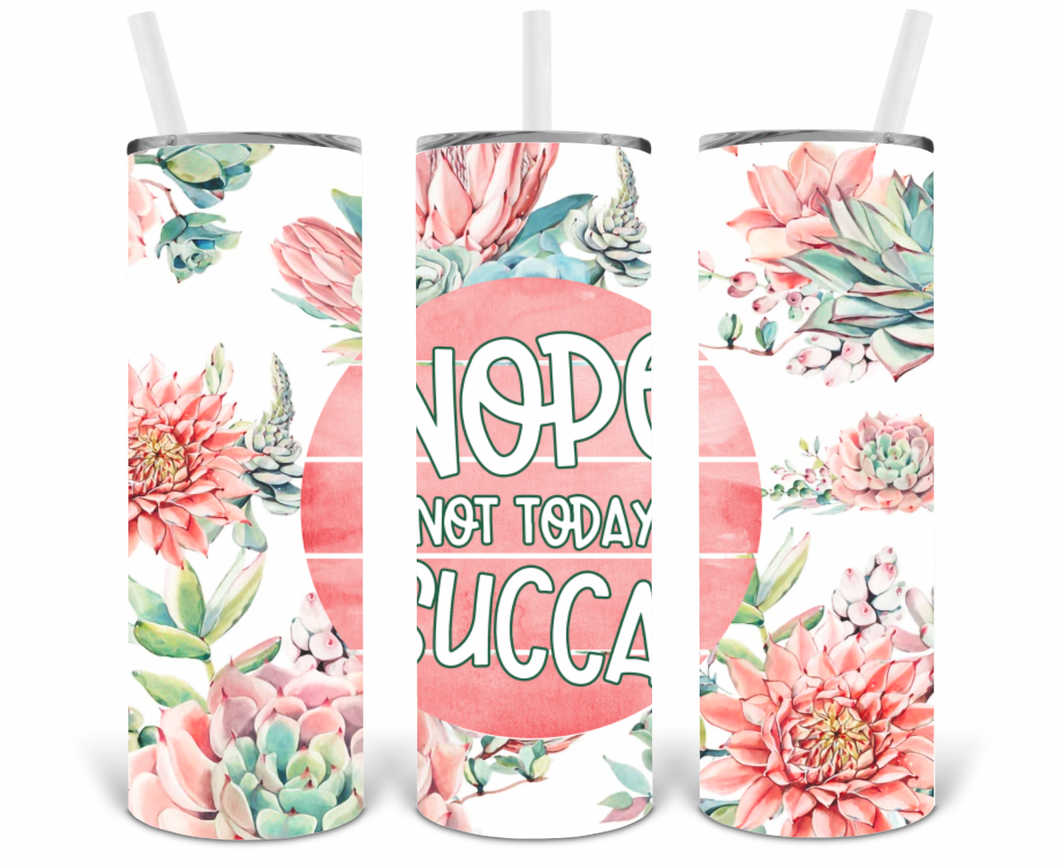 Nope Not Today Succa 20oz Insulated Tall Tumbler with Straw